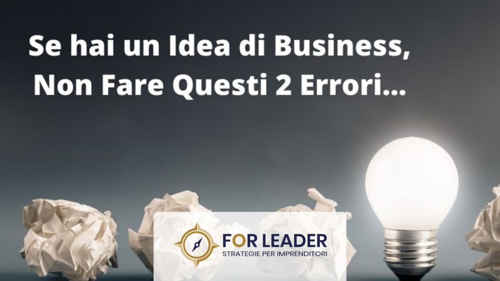 Se -hai -un- Idea- di- Business,- Non- Fare- Questi 2 Errori